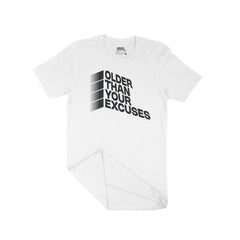 "OLDER THAN YOUR EXCUSES" Unisex T-Shirt